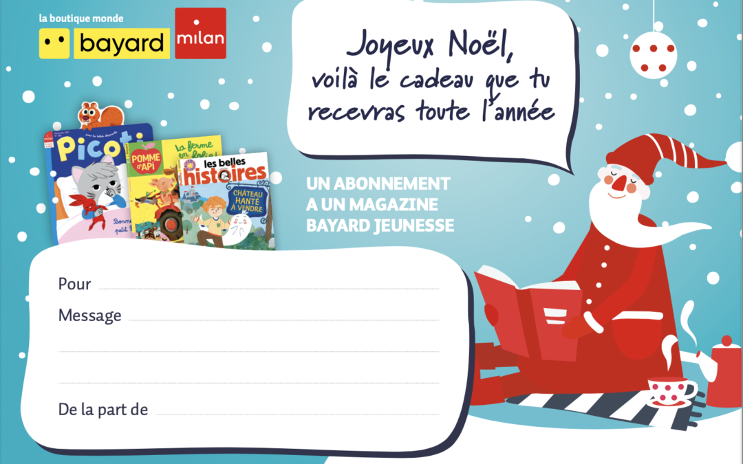  Un abonnement Bayard, le cadeau qui fait lire et grandir